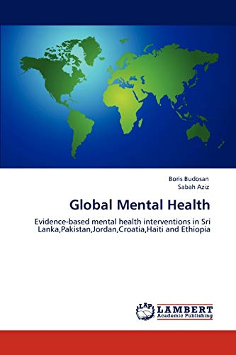 Global Mental Health: Evidence-based mental health interventions in Sri Lanka,Pakistan,Jordan,Croatia,Haiti and Ethiopia