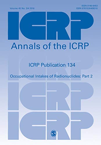 ICRP Publication 134: Occupational Intakes of Radionuclides: Part 2 (Annals of the Icrp, Band 134)