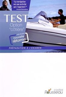 Permis bateau Rousseau. Test option côtière : préparation à l'examen : nouveau programme, inclus VHF & écologie
