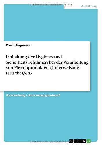 Einhaltung der Hygiene- und Sicherheitsrichtlinien bei der Verarbeitung von Fleischprodukten (Unterweisung Fleischer/-in)