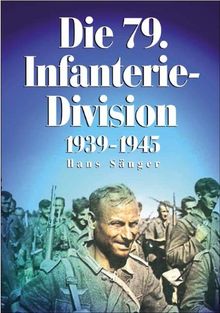 Die 79. Infanterie-Division: 1939 - 1945