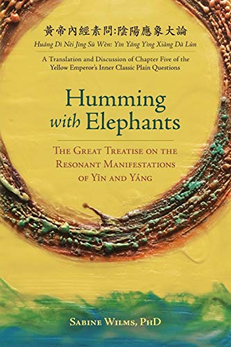 Humming with Elephants: A Translation and Discussion of the Great Treatise on the Resonant Manifestations of Y¿n and Yáng