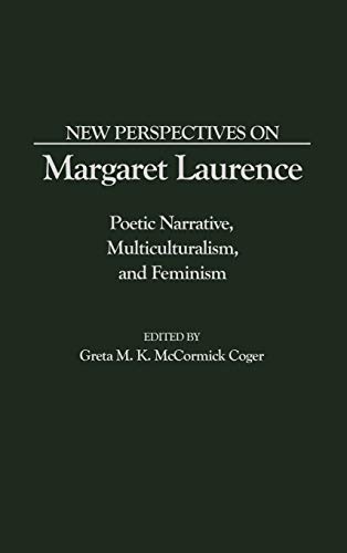 New Perspectives on Margaret Laurence: Poetic Narrative, Multiculturalism, and Feminism (Contributions in Women's Studies)