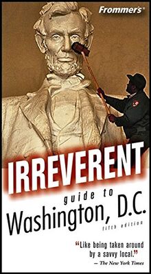 Frommer's Irreverent Guide to Washington, D.C. (Frommer's Irreverent Guides)