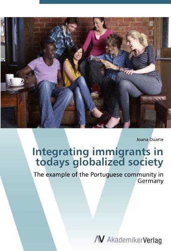 Integrating immigrants in todays globalized society: The example of the Portuguese community in Germany