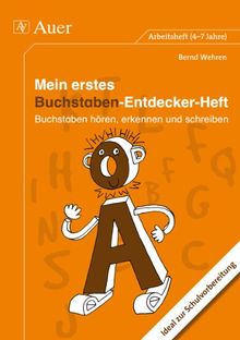 Mein erstes Buchstaben-Entdecker-Heft: Buchstaben hören, erkennen und schreiben. Ideal zur Schulvorbereitung