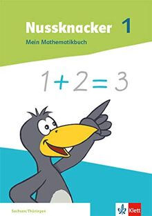 Nussknacker 1. Ausgabe Sachsen und Thüringen: Mein Mathematikbuch Klasse 1 (Nussknacker. Ausgabe ab 2021)