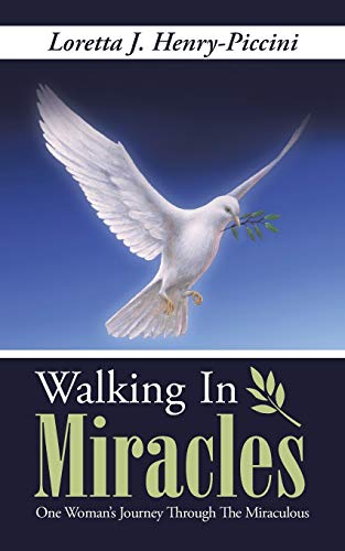 Walking In Miracles: One Woman's Journey Through The Miraculous