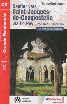 Sentier vers Saint-Jacques-de-Compostelle. Via Le Puy : Moissac, Roncevaux, GR 65 : plus de 15 jours de randonnée