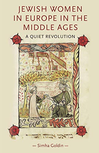 Jewish Women in Europe in the Middle Ages: A Quiet Revolution (Gender in History)