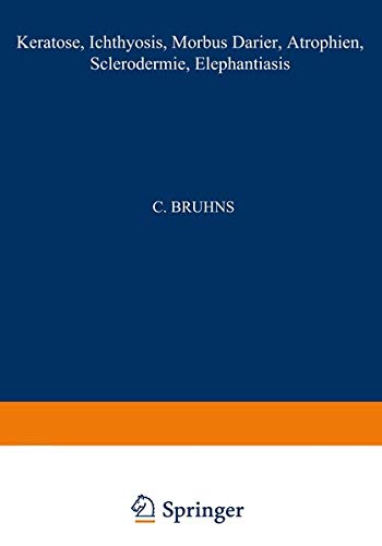 Keratosen; Ichthyosis; Morbus Darier; Atrophien; Sclerodermie; Elephantiasis (Handbuch der Haut- und Geschlechtskrankheiten)