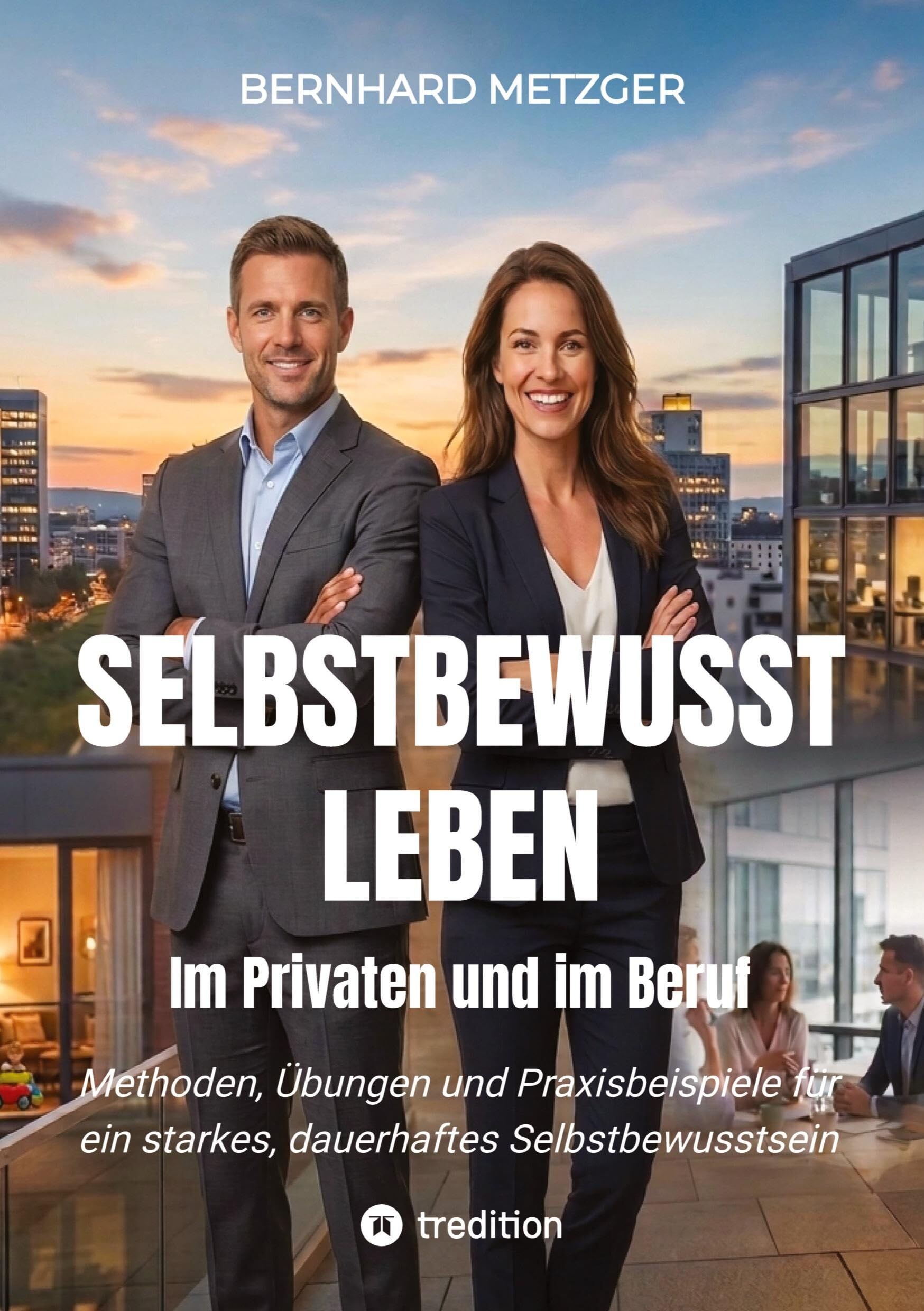 Selbstbewusst leben - Im Privaten und im Beruf