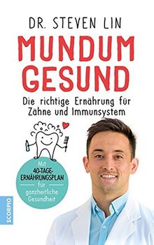 Mundum gesund: Die richtige Ernährung für Zähne und Immunsystem / Mit 40-Tage-Ernährungsplan für ganzheitliche Gesundheit