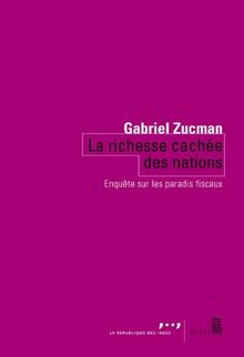 La richesse cachée des nations : enquête sur les paradis fiscaux