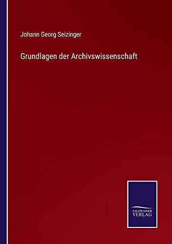 Grundlagen der Archivswissenschaft