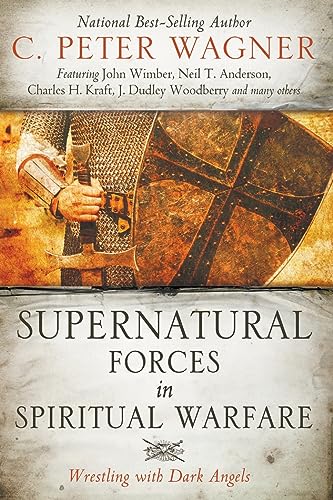 Wagner, C. Peter Supernatural Forces In Spiritual Warfare, Wrestling With Dark Angels