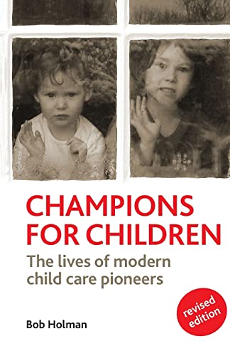 Champions for children: The lives of modern child care pioneers