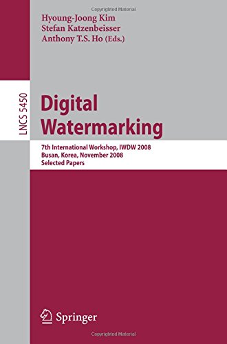 Digital Watermarking: 7th International Workshop, IWDW 2008, Busan, Korea, November 10-12, 2008, Selected Papers (Lecture Notes in Computer Science / Security and Cryptology)