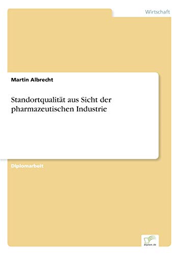 Standortqualität aus Sicht der pharmazeutischen Industrie