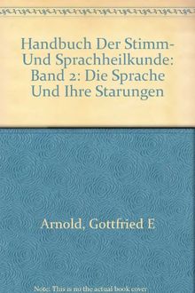 Handbuch der Stimm- und Sprachheilkunde: Zweiter Band die Sprache und ihre Störungen