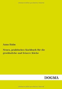 Neues, praktisches Kochbuch fuer die gewoehnliche und feinere Kueche