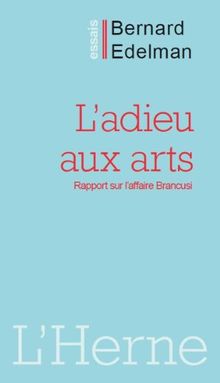 L'adieu aux arts : rapport sur l'affaire Brancusi