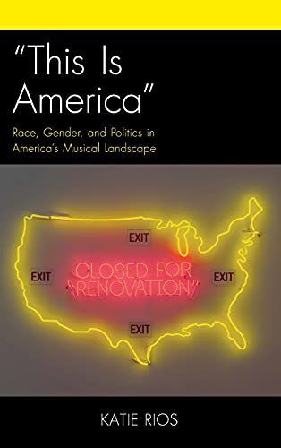 This Is America: Race, Gender, and Politics in America's Musical Landscape (Critical Perspectives on Music and Society)