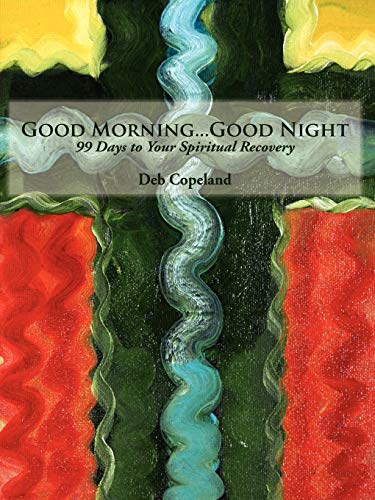 Good Morning...Good Night: 99 Days to Your Spiritual Recovery