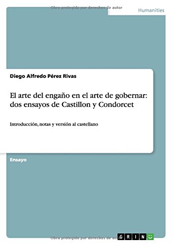 El arte del engaño en el arte de gobernar: dos ensayos de Castillon y Condorcet: Introducción, notas y versión al castellano