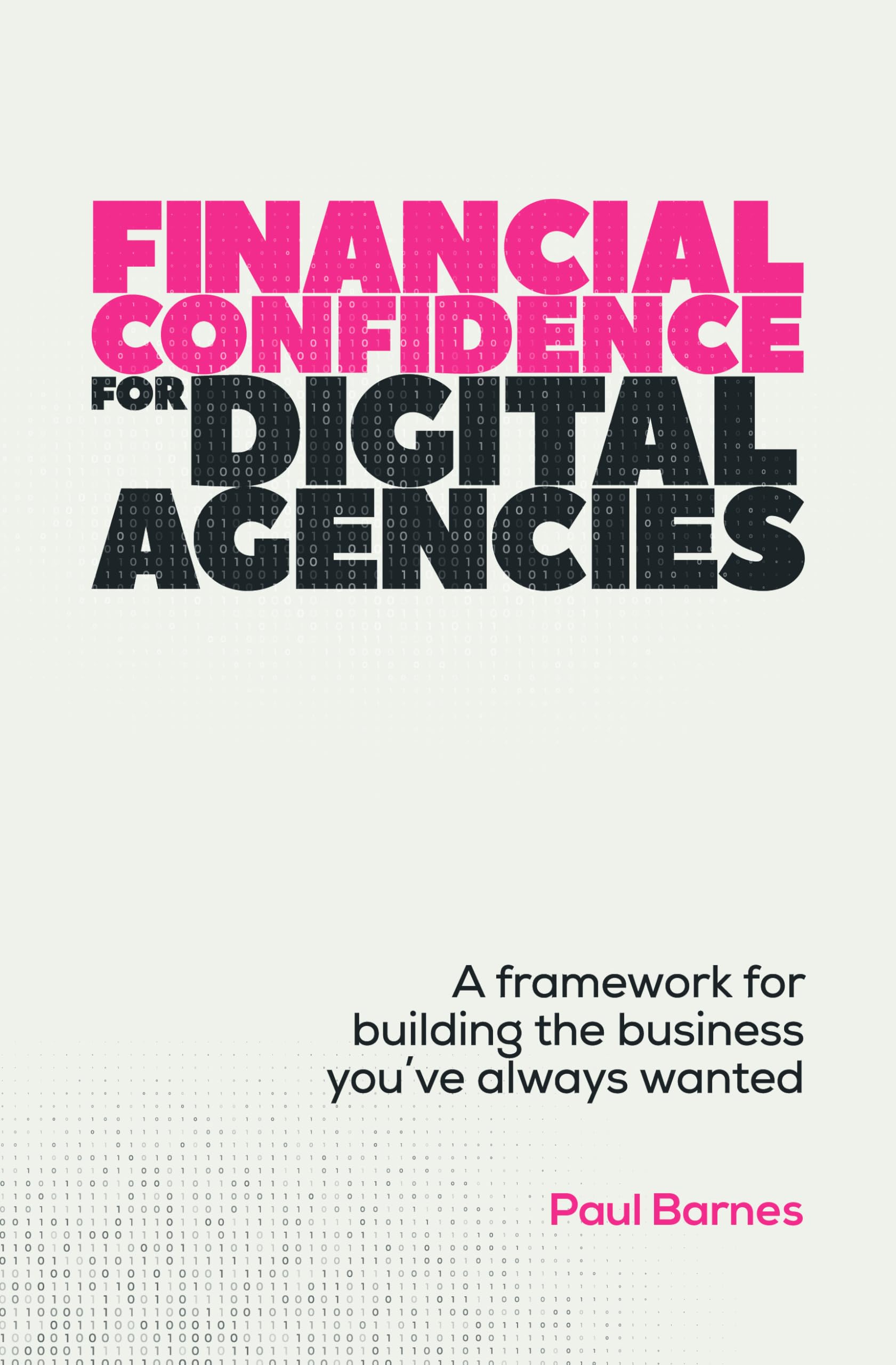 Financial Confidence for Digital Agencies: A framework for building the business you've always wanted