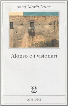 Alonso e i visionari von Ortese, Anna Maria | Buch | Zustand gut