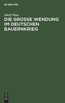 Die grosse Wendung im deutschen Bauernkrieg