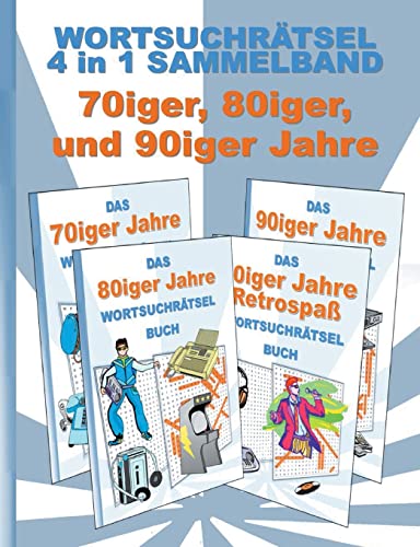 Wortsuchrätsel 4 in 1 Sammelband 70iger, 80iger und 90iger Jahre: Rätsel Rätselbuch Suchsel Worträtsel Sport Weihnachten Ostern Halloween Nikolaus ... Demenz Studenten Schüler Schule