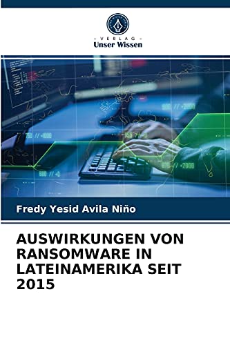 AUSWIRKUNGEN VON RANSOMWARE IN LATEINAMERIKA SEIT 2015