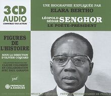 LÉOPOLD SÉDAR SENGHOR, LE POÈTE-PRÉSIDENT, UNE BIOGRAPHIE EXPLIQUÉE: UN COURS PARTICULIER DE ELARA BERTHO