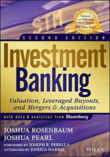 Investment Banking: Valuation, Leveraged Buyouts, and Mergers & Acquisitions (Wiley Finance Editions)