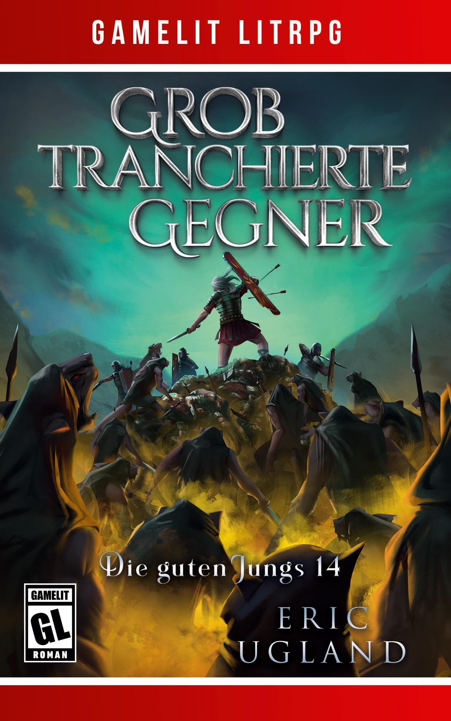 Grob tranchierte Gegner: Ein Fantasy-LitRPG/GameLit-Roman