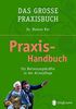 Das große Praxisbuch - Das Praxis-Handbuch für Betreuungskräfte in der Altenpflege