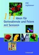 111 Ideen für Gottesdienste und Feiern mit Senioren: Mit 50 Gebeten