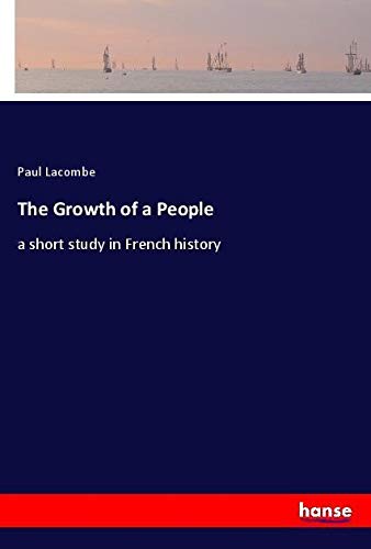 The Growth of a People: a short study in French history