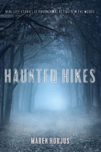 Maren Horjus Haunted Hikes, Real Life Stories Of Paranormal Activity In The Woods