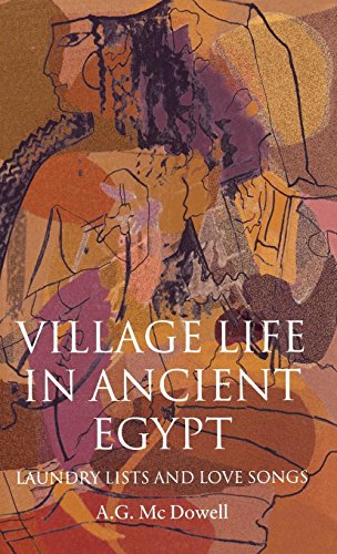 Village Life in Ancient Egypt: Laundry Lists and Love Songs
