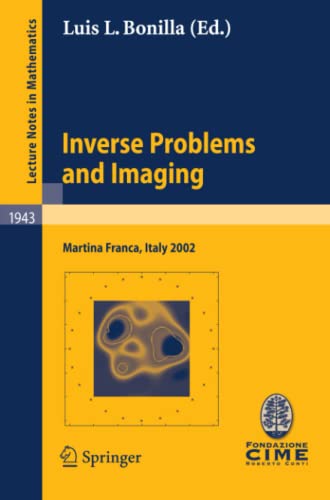 Inverse Problems and Imaging: Lectures given at the C.I.M.E. Summer School held in Martina Franca, Italy, September 15-21, 2002 (Lecture Notes in Mathematics, Band 1943)