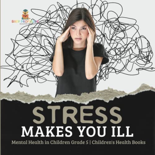 Stress Makes You Ill Mental Health in Children Grade 5 Children's Health Books