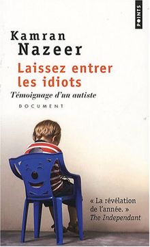 Laissez entrer les idiots : témoignage d'un autiste : document