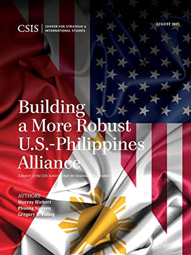 Building a More Robust U.S.-Philippines Alliance (A Report of the CSIS Sumitro Chair for Southeast Asia Studies)