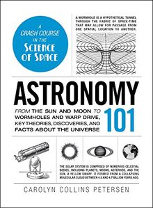 Astronomy 101: From the Sun and Moon to Wormholes and Warp Drive, Key Theories, Discoveries, and Facts about the Universe (Adams 101)