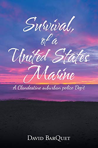 SURVIVAL, of a UNITED STATES MARINE: A Clandestine suburban police Dep?t