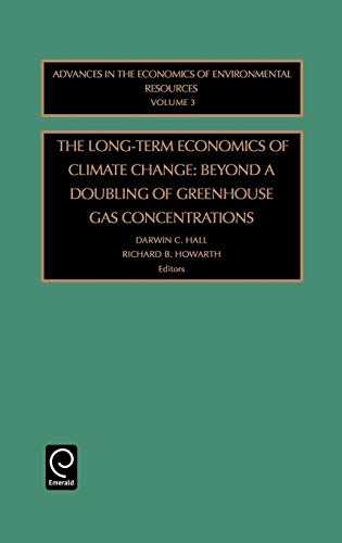 The Long-Term Economics of Climate Change: Beyond a Doubling of Greenhouse Gas Concentrations (Advances in the Economics of Environmental Resources): ... of Environmental Resources, 3, Band 3)