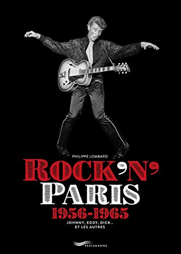 Rock'n'paris 1956-1965 : Johnny, Eddy, Dick... Et Les Autres
